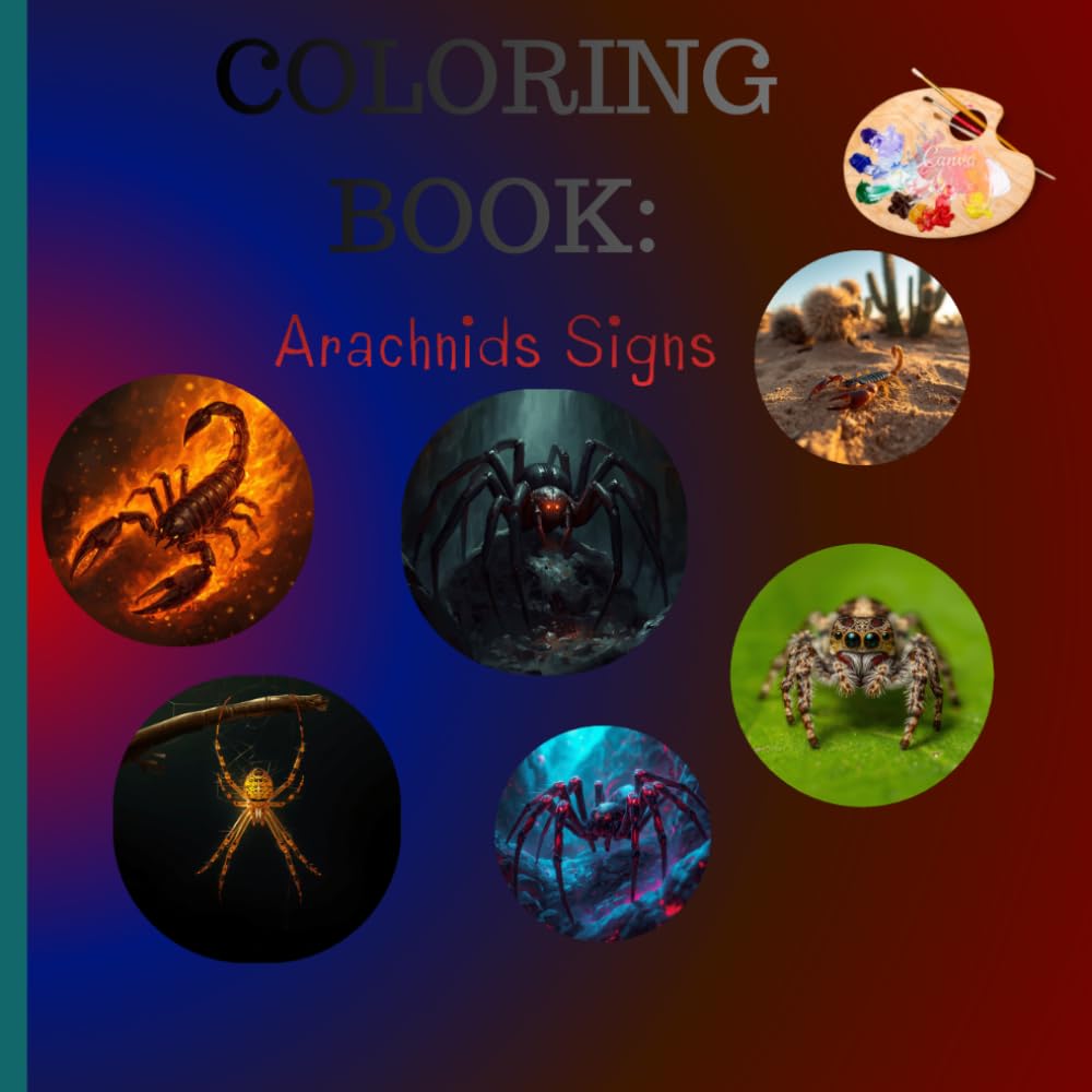 Amazing Arachnids Coloring Book: Amazing Arachnids Coloring Book: 27 Intricate Designs of Spiders, Scorpions & More – An Eight-Legged Adventure for All Ages!
