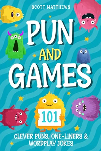 Pun and Games – 101 Clever Puns, One-Liners & Wordplay Jokes (The Punny Series)