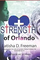 The Strength of Orlando: Remembering the Loss of 49 and Strengthing the Survivors of 53 Together we are 102 Strong 1520442998 Book Cover