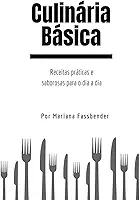 Culinária Básica para Iniciantes: Com segredos utilizados por profissionais