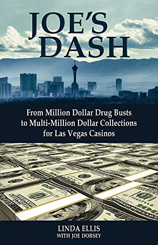 Joe's Dash: From Million Dollar Drug Busts to Multi-Million Dollar Collections for Las Vegas Casinos