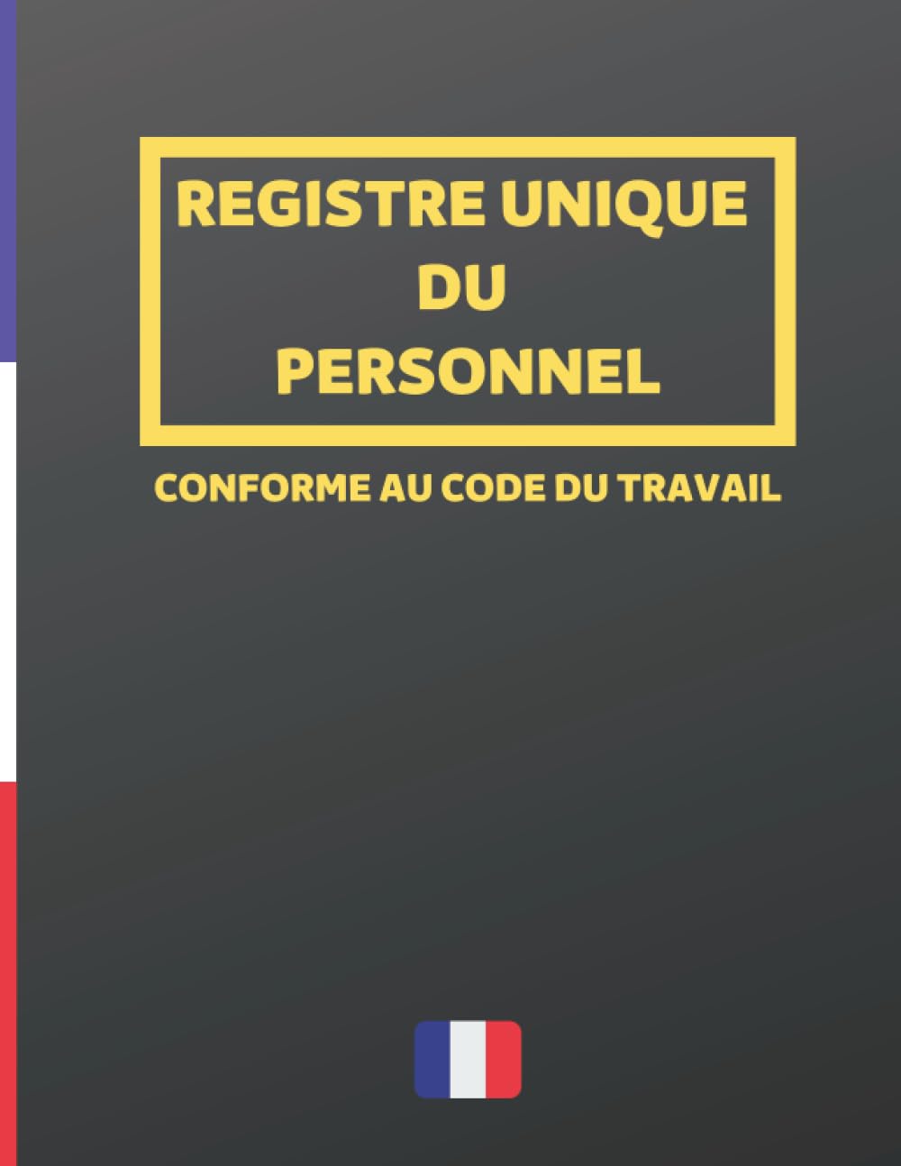 Registre unique du personnel: Cahier obligatoire pour la gestion du personnel (salariés et stagiaires) | Conforme au Code du Travail | 100 fiches grand format à remplir