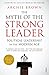 The Myth of the Strong Leader: Political Leadership in the Modern Age