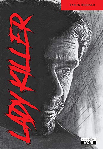 Télécharger Lady Killer L’histoire vraie du plus médiatique tueur en série de tous les temps (Camion Noir) livre En ligne