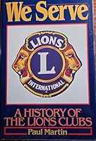 We Serve: A History of the Lions Clubs 0895265346 Book Cover