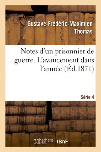 Notes d'Un Prisonnier de Guerre: 4ème Série. l'Avancement Dans l'Armée (Histoire) (French Edition)