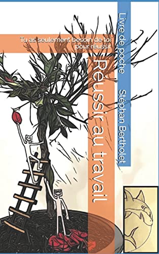 Réussir au travail: Tu as seulement besoin de toi pour