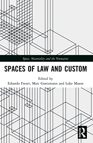Spaces of Law and Custom (Space, Materiality and the Normative)