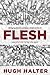 Flesh: Bringing the Incarnation Down to Earth