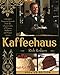 Kaffeehaus: Exquisite Desserts from the Classic Cafes of Vienna, Budapest, and Prague (English Edition)