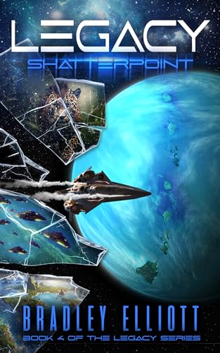 Legacy - Shatterpoint: Book Four of the Legacy Sci-Fi Adventure Series