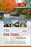 The Erie Canal Guidebook 2025: A Journey Through History and Nature & Discovering the Erie Canal by Water and Bike