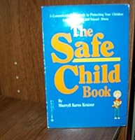The Safe Child Book: A Commonsense Approach to Protecting Your Children from Abduction and Sexual Abuse 0440575966 Book Cover