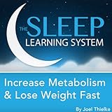 Increase Metabolism and Lose Weight Fast, Guided Meditation and Affirmations (Sleep Learning System)