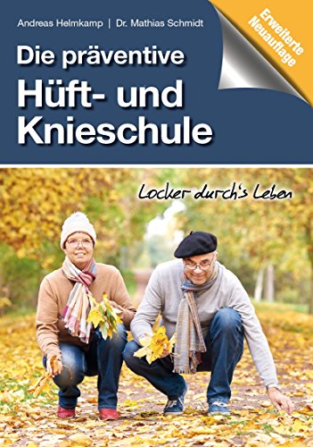 Die präventive Hüft- und Knieschule - Andreas Helmkamp Mathias R Schmidt Kartoniert (TB)