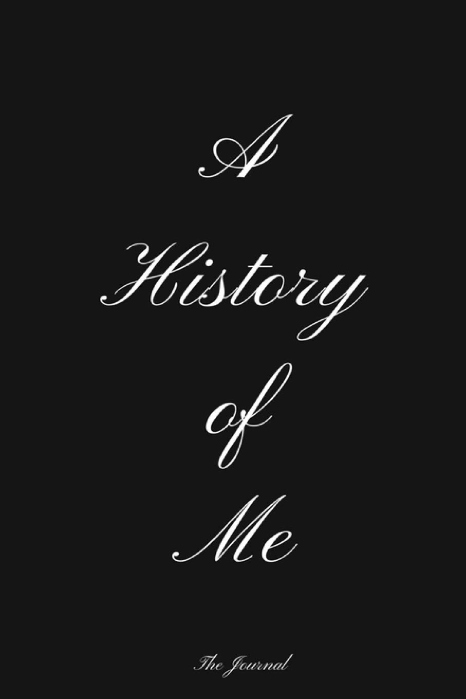 A History of Me: My Life Journal