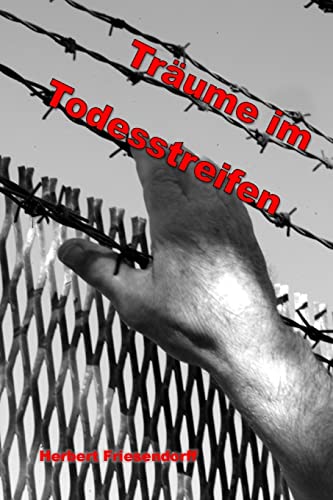 Traeume im Todesstreifen (German Edition)