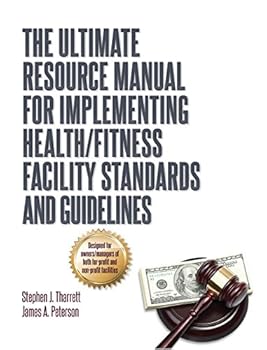 Paperback The Ultimate Resource Manual for Implementing Health/Fitness Facility Standards and Guidelines Book