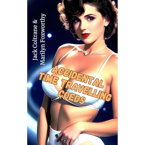 Accidental Time Travelling Coeds by Marilyn Foxworthy, Jack Coltrane episode artwork