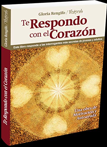 Te Respondo con el Corazón: Este libro responde a las interrogantes más secretas de jóvenes y adultos
