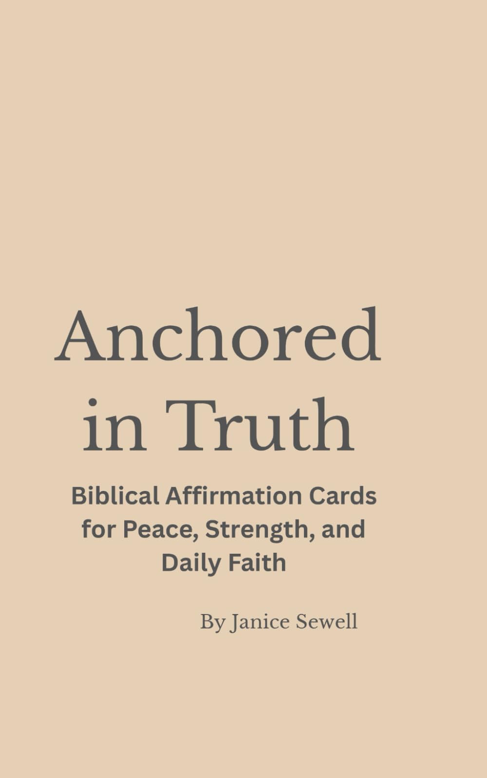 Anchored in Truth: Biblical Affirmation Cards for Peace, Strength, and Daily Faith