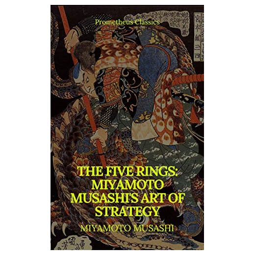 The Five Rings: Miyamoto Musashi's Art of Strategy (Prometheus Classics)
