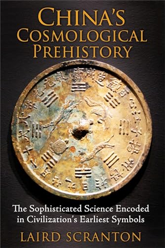 China's Cosmological Prehistory: The Sophisticated Science Encoded in Civilization's Earliest Symbols