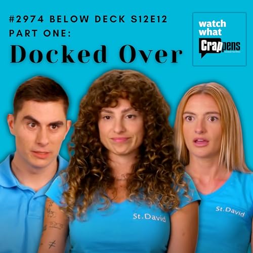 #2974 Below Deck S12E12 Part 1: Docked Over Podcast Por  arte de portada