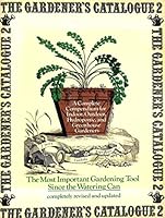 The Gardener's Catalogue 2: A Complete Compendium for Indoor, Outdoor, Hydroponic, and Greenhouse Gardeners [Eunice Riedel, Editor] 0688012388 Book Cover