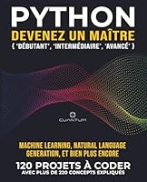 Python, devenez un maître: 120 exercices Python « concrets » avec plus de 220 concepts expliqués: La pratique est la clé du succès. De vrais projets Python à coder. (French Edition) B0G5YPSN3K Book Cover