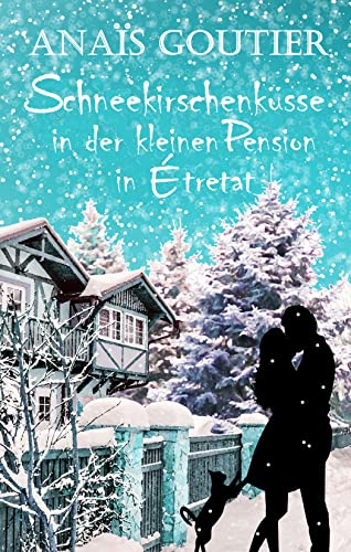 Schneekirschenküsse in der kleinen Pension in Étretat: Sinnliche Winterromanze von [Anaïs  Goutier]