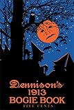 Dennison's Bogie Book -- A 1913 Guide for Vintage Decorating and Entertaining at Halloween