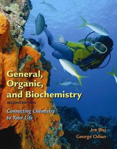 General, Organic, and Biochemistry: Connecting Chemistry...