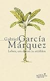 Leben, um davon zu erzählen - Gabriel García Márquez