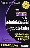 El ABC de la administracion de propiedades / The ABC's of Property Management: What You Need to Know to Maximize Your Money Now (Rich Dad's Advisors) (Spanish Edition)