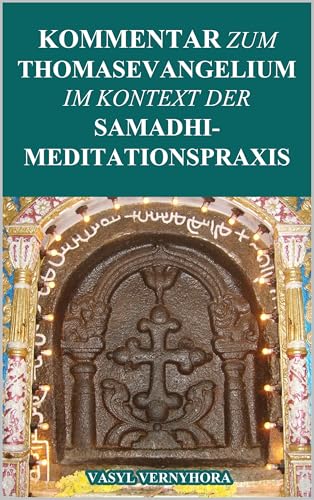 Kommentar zum Thomasevangelium im Kontext der Samadhi-Meditationspraxis