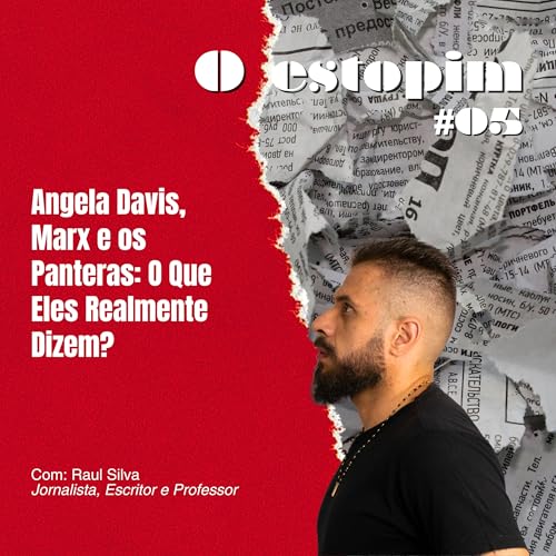 Angela Davis, Marx e os Panteras: O Que Eles Realmente Dizem? | O estopim Podcast Por capa