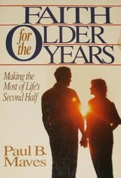 Paperback Faith for the Older Years: Making the Most of Life's Second Half Book