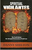 SPIRITUAL VIGILANTES: The Truth Behind the Attempted Destruction of God's Law 1942455305 Book Cover