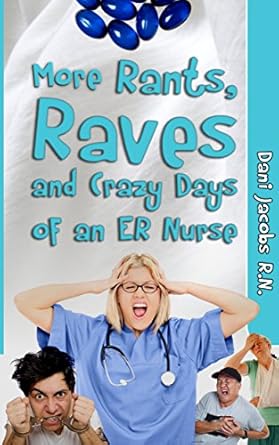 Discover Hilarious Insights in ‘More Rants, Raves, and Crazy Days of an ER Nurse’: Funny, True Life Stories of Medical Humor from the Emergency Room Discover Hilarious Insights in ‘More Rants, Raves, and Crazy Days of an ER Nurse’: Funny, True Life Stories of Medical Humor from the Emergency Room