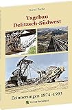 tagebau  Tagebau Delitzsch-Südwest Erinnerungen 1974–1993