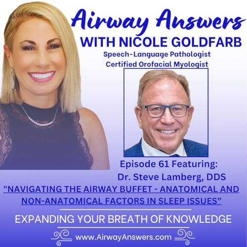 Ep. 61: "Navigating the Airway Buffet - Anatomical and Non-Anatomical Factors in Sleep Issues with Dr. Steve Lamberg, DDS"