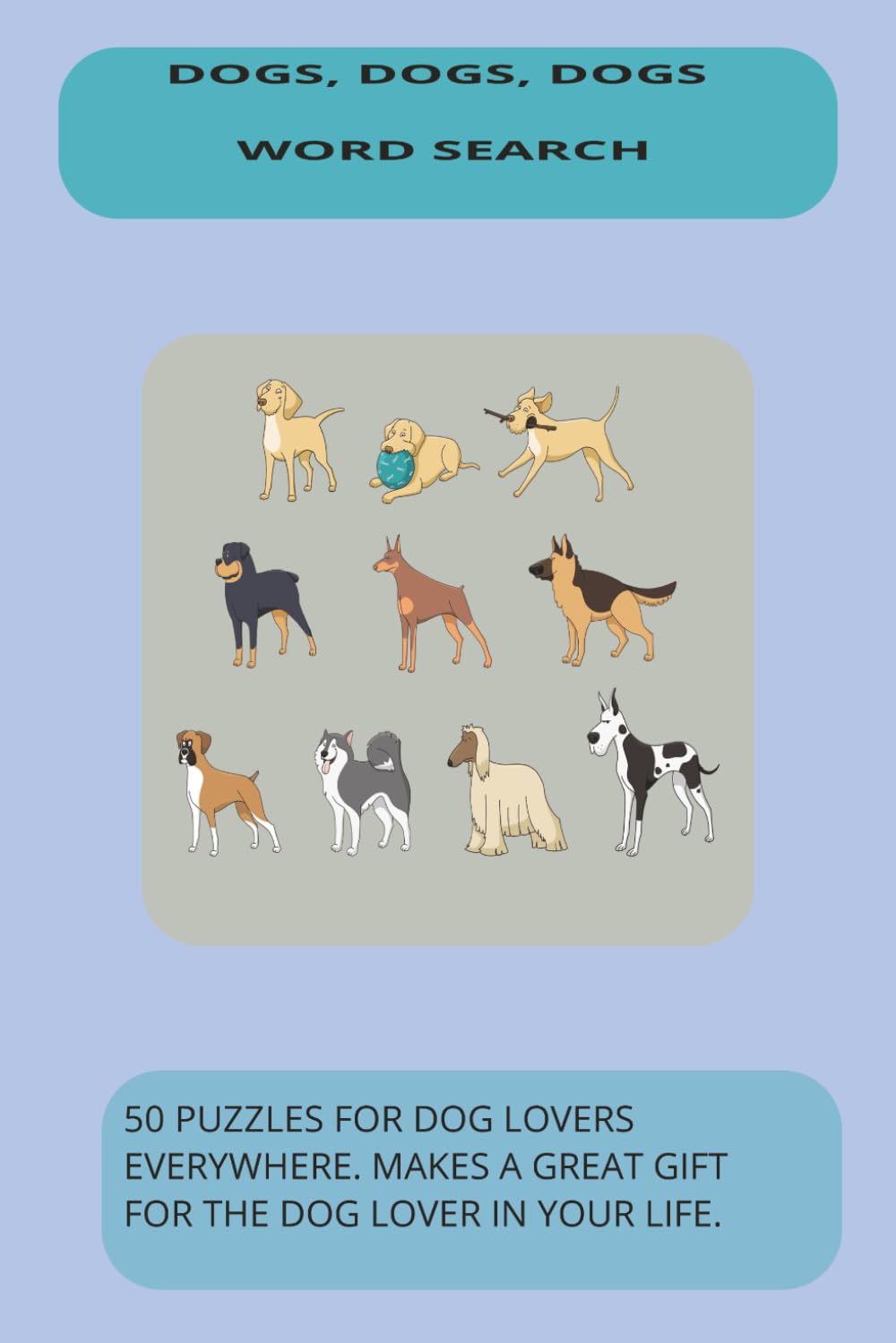 Dogs, Dogs, Dogs Word Search: Puzzles for Dog Lovers