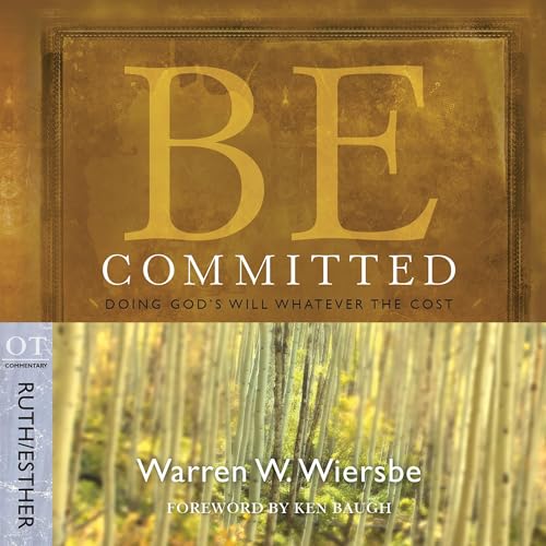 Listen to Be Committed (Ruth &amp;amp; Esther) by Warren W. Wiersbe episode artwork