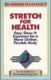 Stretch for Health: Easy-Does-It Exercises for a More Limber, Flexible Body