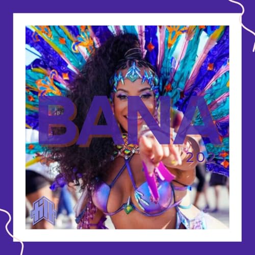 BANA 2025 [SOCA, DANCEHALL, AFROBEATS]
