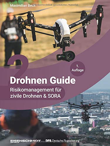 Drohnen Guide, Band 2 - Risikomanagement für zivile Drohnen & SORA Drohnen Guide, Band 2 - Risikomanagement für zivile Drohnen & SORA