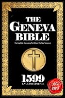 Geneva Bible -The first authorised Holy Bible : The Geneva Bible in Old English of 1599 . B0D7N2HCTB Book Cover