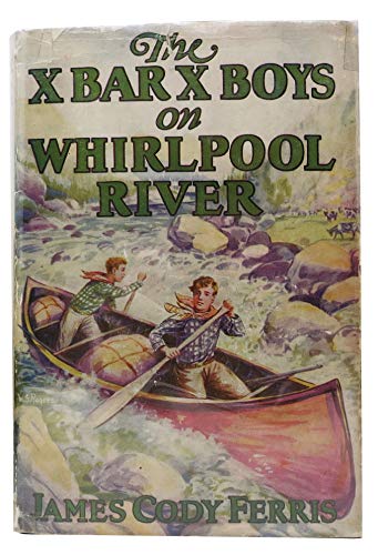 The X BAR X BOYS On WHIRLPOOL RIVER. The X Bar ... B00N49CHS2 Book Cover