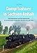 Produktbild Eisenbahnromantik: Dampfbahnen in Sachsen-Anhalt: Reichsbahndampf und Nostalgiebetrieb zwischen 1970 und 2000 rund um Sangerhausen, Halberstadt und Magdeburg. (Sutton - Auf Schienen unterwegs)